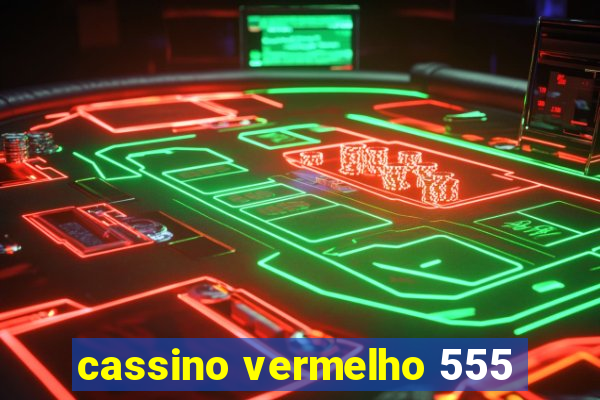 cassino vermelho 555